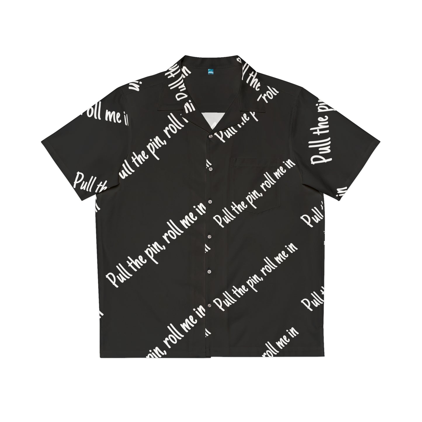 Pull the pin, Roll me in shirt (Run Ashore)