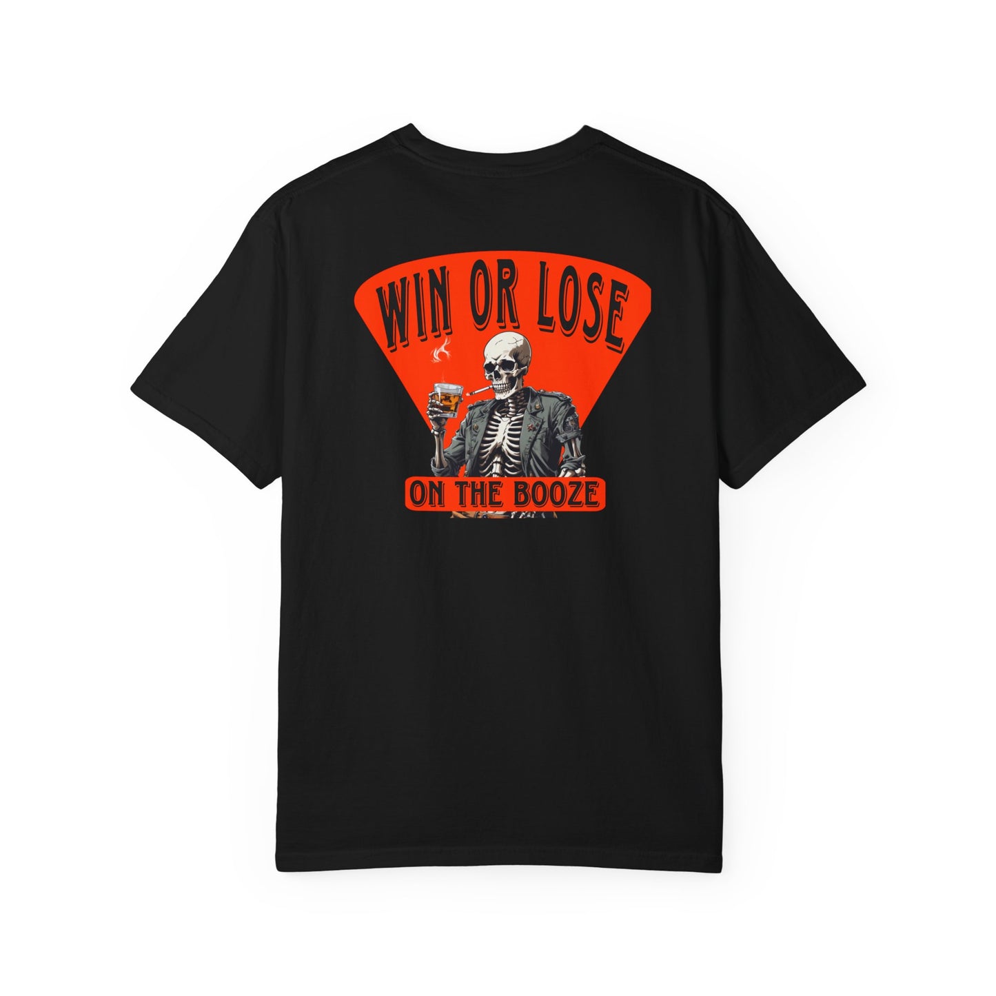 Garment-Dyed T-shirt - Win or Lose on the Booze