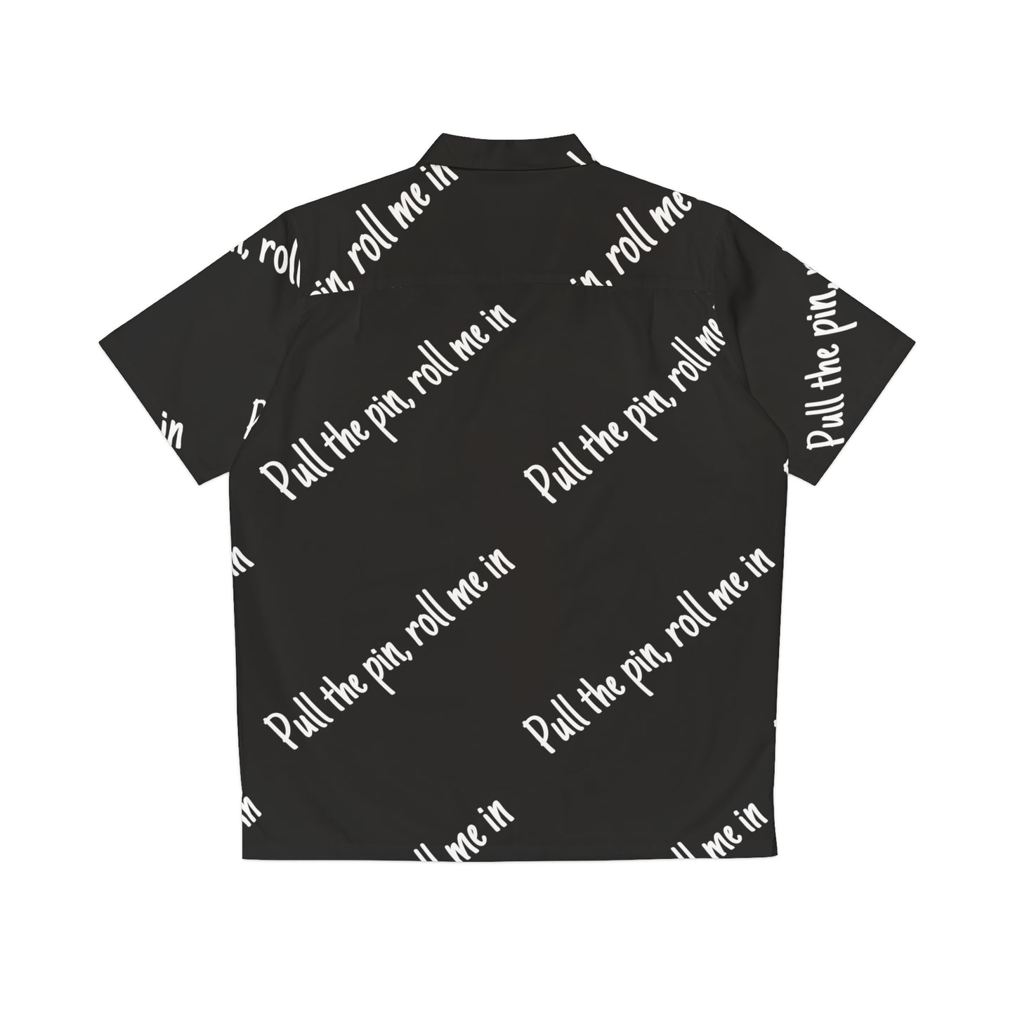 Pull the pin, Roll me in shirt (Run Ashore)